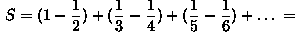 S = (1 - 1/2) + (1/3 - 1/4) + (1/5 - 1/6) + ... =